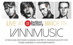 VANN MUSIC have just announced details of a live date at Dublin’s Button Factory on Saturday 7 March 2015.