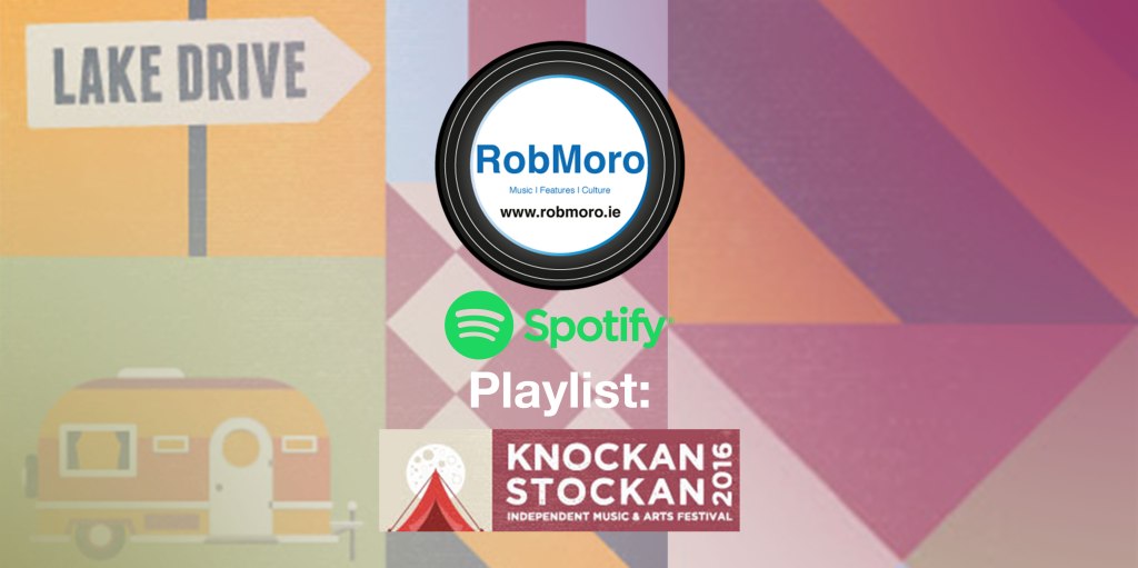 Music | Playlist: Knockanstockan 2016 + stage&nbsp;times