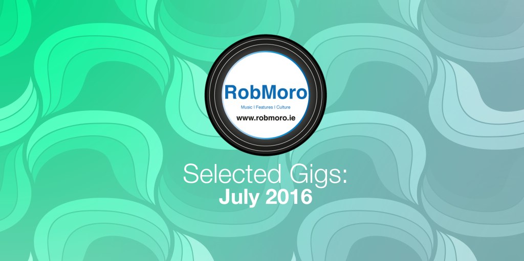 Music | Selected Gigs: July&nbsp;2016