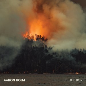 Aaron Holm - " The Boy"