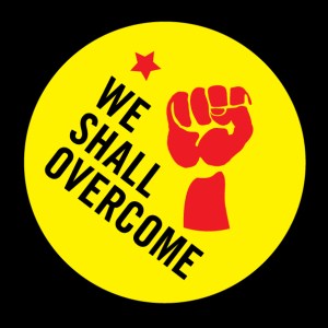 We Shall Overcome.