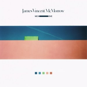 "We Move" by James Vincent McMorrow.