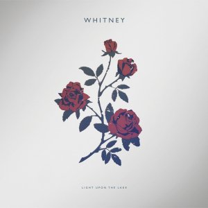Whitney - “Light Upon The Lake”