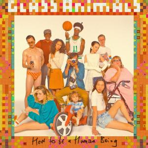 Glass Animals - “How To Be A Human Being”