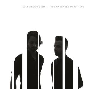 We Cut Corners - “The Cadences of Others”