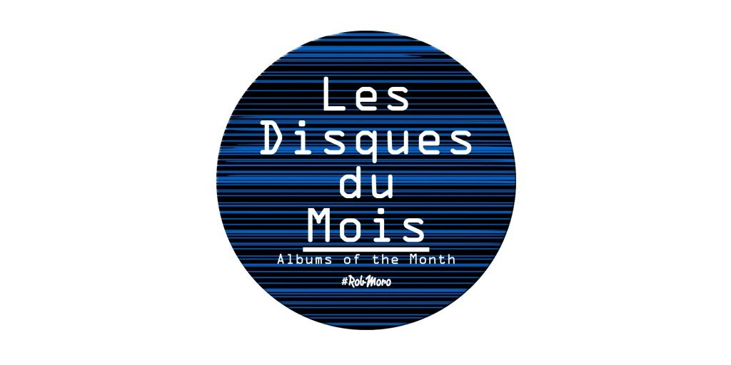 Albums of the Month – Les Disques du&nbsp;Mois