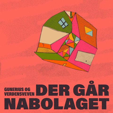 Gunerius & Verdensveven - "Der går nabolaget"